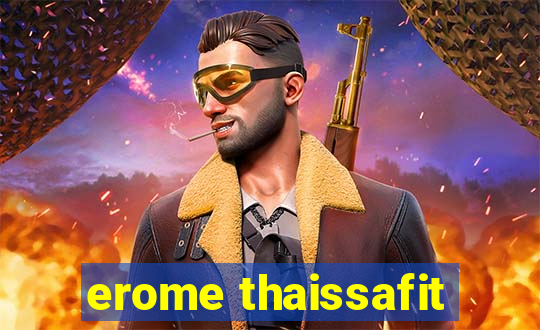 erome thaissafit
